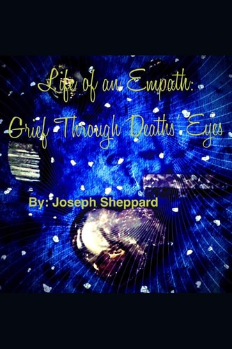 Life of an Empath : Grief Through Deaths' Eyes