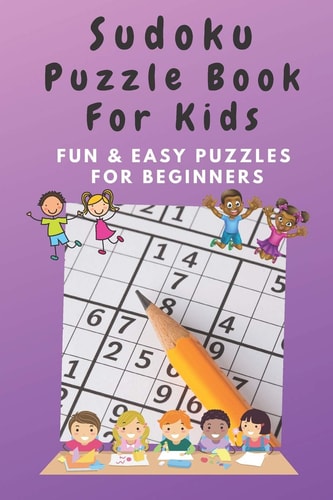 Sudoku Puzzle Book for Kids - Fun and Easy Puzzles for Beginners Slowly Introduce Sudoku to Your Children - 288 Sudoku Puzzles Numbered 1-4