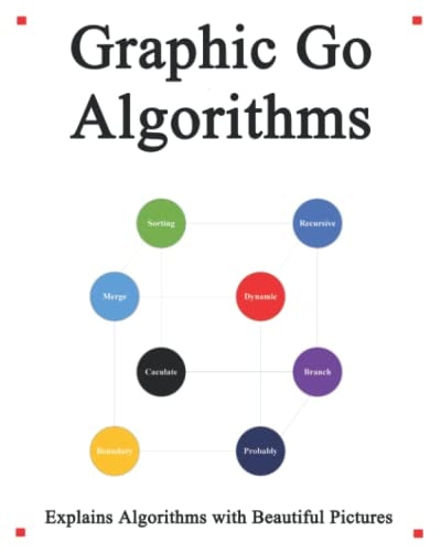 Graphic Go Algorithms Graphically Learn Data Structures and Algorithms Better Than Before