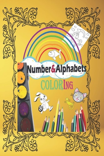 Number $Alphabet Coloring A Great Coloring Book for Kids to Practice Their Mind and Skills of Drawing and Devolop Their Knowledge