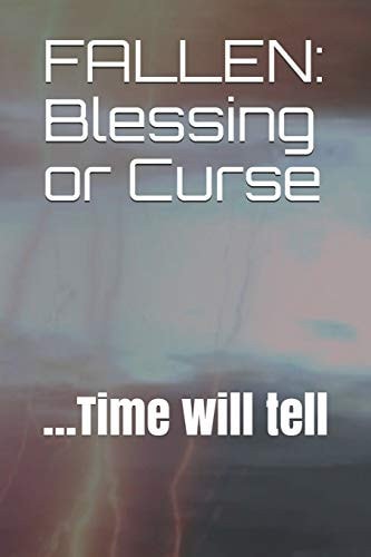 Fallen Blessing Or Curse : ...Time Will Tell