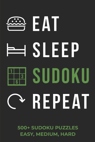 Eat Sleep Sudoku Repeat - 500+ Sudoku Puzzles - Easy, Medium, Hard Sudoku Puzzle Book for Adults