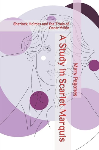 A Study in Scarlet Marquis Sherlock Holmes and the Trials of Oscar Wilde
