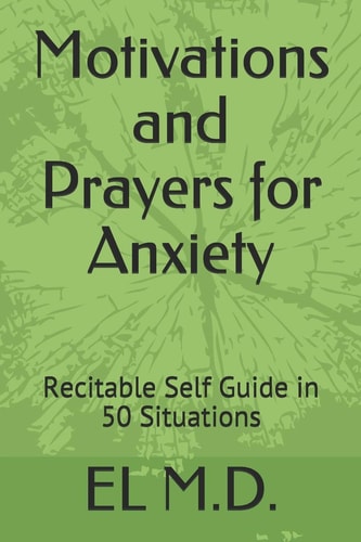 Motivations and Prayers for Anxiety Recitable Self Guide in 50 Situations
