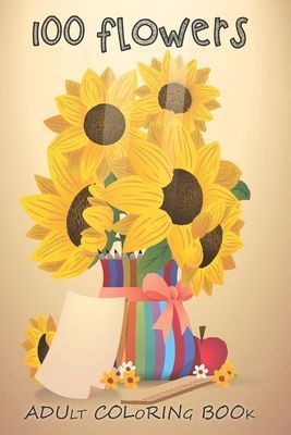 Adult Flower Coloring Book: Journal - Notebook gifts, inspirational coloring books for adults, best colored pencils, advanced coloring books