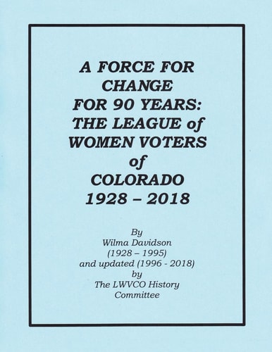 A Force for Change for 90 Years The League of Women Voters of Colorado 1928 - 2018