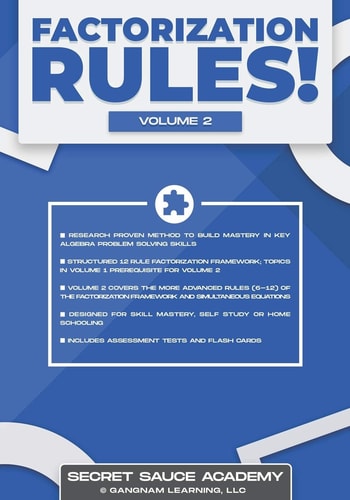 Factorization Rules! Volume 2 Master Factorization Through Research Proven Methods. Make Algebra Easy for All Levels. Great for Homeschooling and Competition Prep; Includes Tips, Answers and Flash Cards!