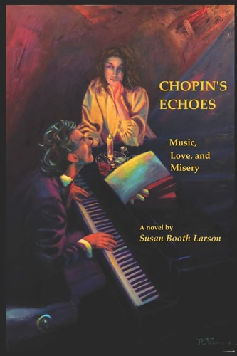 Chopin's Echoes Music, Love, and Misery