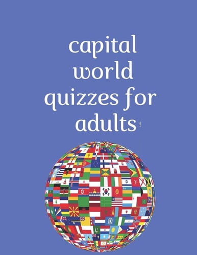 Capital World Quizzes for Adults 144 Word Search Puzzles for Adults 24 Pages 8,5×11 Inches