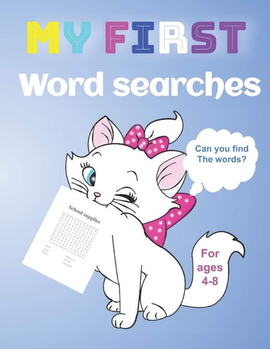 My First Word Searches for Ages 4-8 Can You Find the Words Word Searches Puzzle Workbook Book-52 Pages-(8.5 X 11) Inches With Stylish and Attractive Cover for Girls and Boy