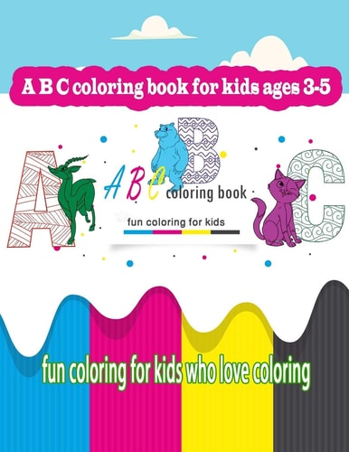 ABC Coloring Book for Kids Ages 3-5 : Fun Coloring For Kids Who Love Coloring