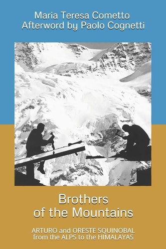 Brothers of the Mountains ARTURO and ORESTE SQUINOBAL from the ALPS to the HIMALAYAS