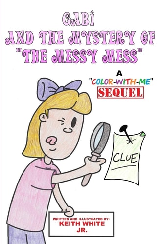 Gabi and The Mystery of The Messy Mess A Color-With-Me Adventure