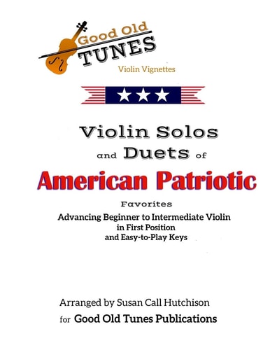 Violin Solos and Duets of American Patriotic Favorites In First Position and Easy-To-Play Keys