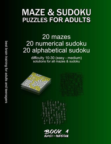 Maze & Sudoku Puzzles for Adults BOOK 1, 20 Mazes/sudoku/alphabetical Sudoku (60 Total), Difficulty 10-30, Easy Medium Mazes, Solutions for All Puzzles, Activity Book for Adults Teenagers Seniors, Challenging Riddles for Brain Training
