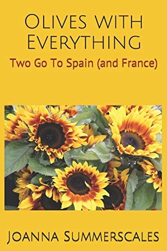 Olives with Everything Two Go To Spain (and France)