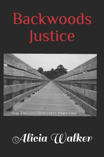 Backwoods Justice The Huntress Series: Part One