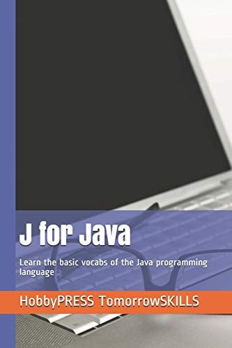 J for Java Learn the Basic Vocabs of the Java Programming Language