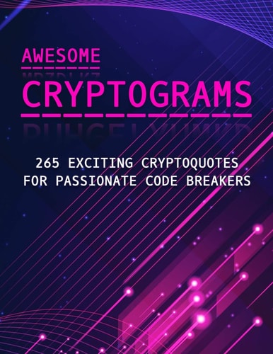 Awesome Cryptograms - 265 Exciting Cryptoquotes for Passionate Code Breakers Large Print Puzzle Book for Adults