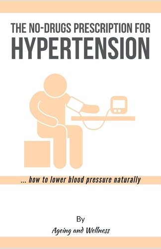 No-Drugs Prescription for Hypertension ... how to Lower Blood Pressure Naturally