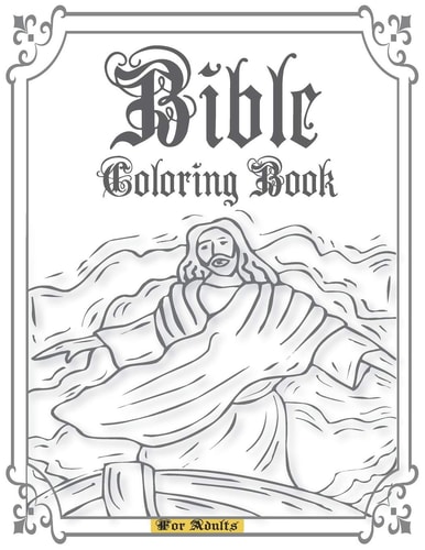 Bible Coloring Book for Adults A Large Print Stress Relieving Christian Colouring Book to Praise Inspirational & Spiritual Growth. Color the Beauty of Faith and Strengthen Your Love in Jesus Words.