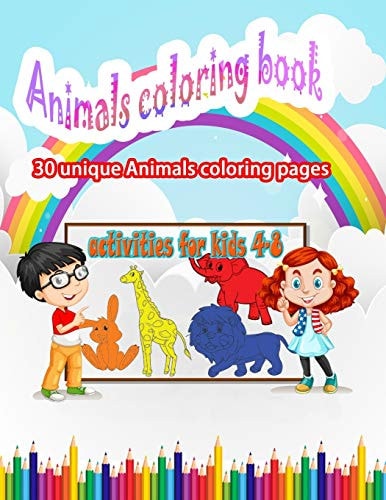 Animals Coloring Book, Activities for Kids 4-8 30 Unique Animals Coloring Pages.