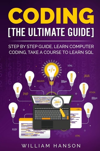 Coding the Ultimate Guide Step by Step Guide, Learn Computer Coding