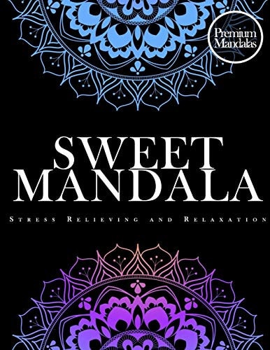 Sweet Mandala Stress Relieving and Relaxation (Premium Mandalas) Mandala Coloring Book for Stress Relief - (Adults Coloring Book)