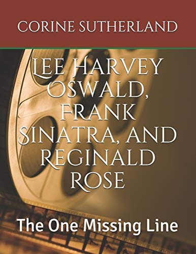 Lee Harvey Oswald, Frank Sinatra, and Reginald Rose The One Missing Line