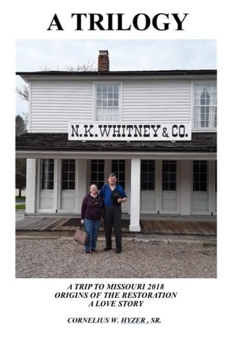 A Trilogy A Trip to Missouri 2018; Origins of the Restoration; a Love Story