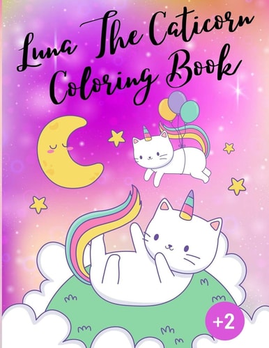 Luna The Caticorn Coloring Book The Unicorn Cat Luna - Coloring Book for Kids Age 2+ (US Edition) Fun Kids Coloring Book - Workbook