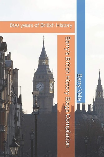 Barry's British History Blogs Compilation 800 Years of British History