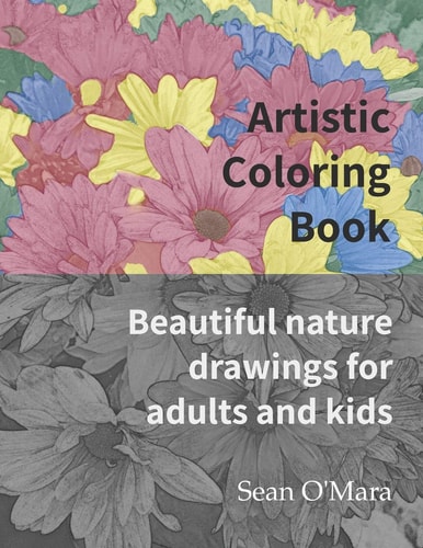 Artistic Coloring Book Beautiful Nature Drawings for Adults and Kids