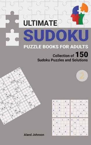 Ultimate Sudoku Puzzle Books For Adults Collection of 150 Sudoku Puzzles and Solutions, Easy to Hard Level, Tons of Challenge for Your Brain #2