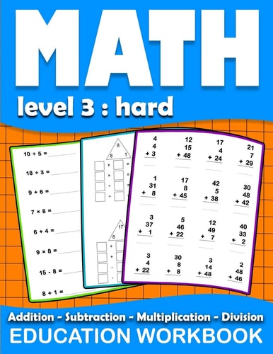Math Education Workbook Math Education Workbook: Daily Mathematics Practice Exercises Maths Book Level 3 for 3rd 4th 5th... Grades with Addition, Subtraction, Multiplication, Division Exercises (Homeschooling Activity Books)