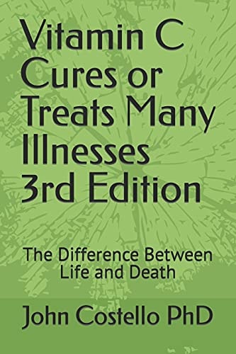 Vitamin C Cures Or Treats Many Illnesses The Difference Between Life and Death