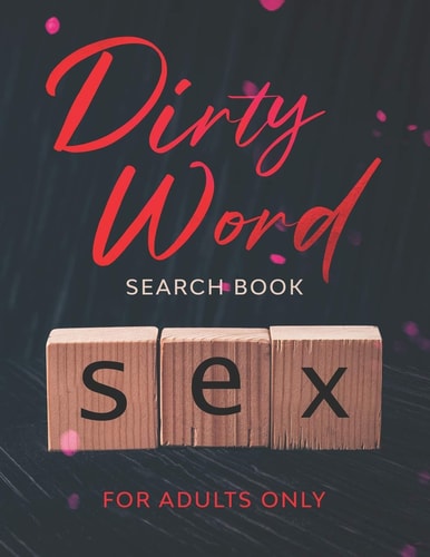 Dirty Word Search Book - For Adults Only A Naughty, Lewd And Curse / Swear Word Puzzle Book