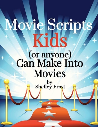 Movie Scripts Kids (or Anyone) Can Make Into Movies