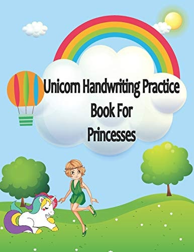 Unicorn Handwriting Practice Book for Princesses A Handwriting Practice Workbook for Young Girls (learn to Write, Preschool Writing, Coloring, Kindergarten and Girl (Ages 3-7).