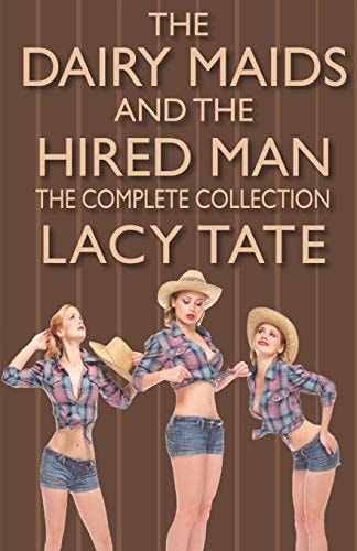 The Dairy Maids and the Hired Man The Complete Collection