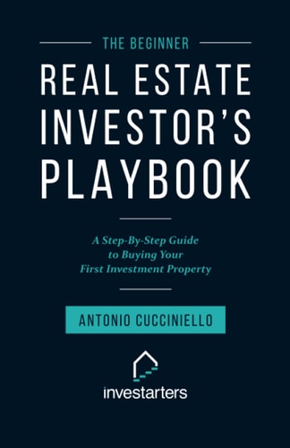 The Beginner Real Estate Investor Playbook A Step-By-Step Guide to Buying Your First Investment Property