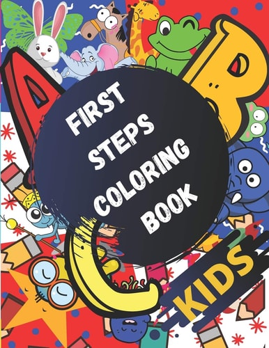 First Steps Coloring Book Kids First Toddler Coloring Book. Numbers, Letters and Shapes / Workbook/Children's 90 Pages