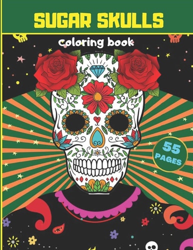 Sugar Skulls Coloring Book Stress Relieving Skull Coloring Book Designs For Adults Relaxation Meditation