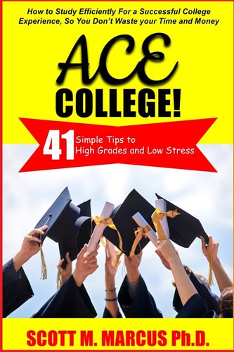 Ace College 41 Simple Tips to High Grades and Low Stress