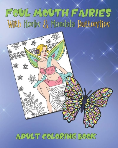 Foul Mouth Fairies Adult Coloring Book with Herbs and Mandala Butterflies Rude Swear Word Coloring Pages For Fun, Stress Relief And Relaxation