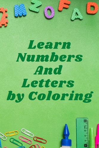 Learn Numbers and Letters by Coloring Nice Gift, 6*9, 95 Pages, Nice Cover for Kids Imagination