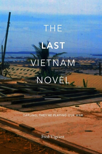 The Last Viet Nam Novel Darling, They're Playing Our War