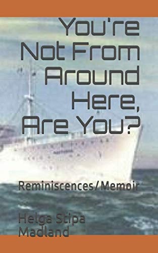 You're Not From Around Here, Are You? Reminiscences/Memoir