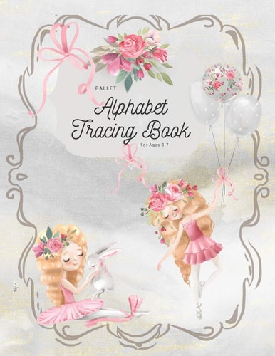 Ballet Alphabet Tracing Book For Ages 3-7