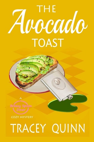 The Avocado Toast A Breezy Spoon Diner Cozy Mystery